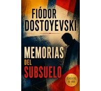 MEMORIAS DEL SUBSUELO DE FIÓDOR DOSTOYEVSKI: TRADUCCIÓN CLARA Y FLUIDA ADAPTADA AL ESPAÑOL ACTUAL