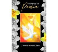 Memórias em Poesia: O Infinito de Nete Costa