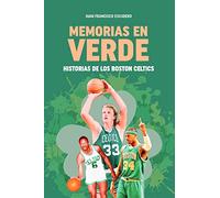 Memorias en verde. Historias de los Boston Celtics (Baloncesto para leer)