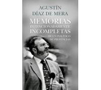 Memorias Intencionadamente Incompletas De Un Político De Provinci As