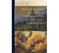 Memorias Para Servir A La Historia Del Jacobinismo, Volumes 2-3