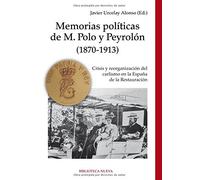 Memorias políticas de M. Polo y Peyrolón (1870-1913): Crisis y reorganización del Carlismo en la España de la Restauración (HISTORIA)