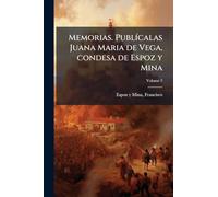 Memorias. PublÃ-calas Juana Maria de Vega, condesa de Espoz y Mina