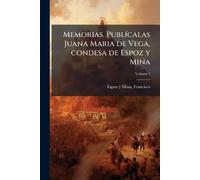 Memorias. PublÃ-calas Juana Maria de Vega, condesa de Espoz y Mina