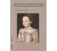Memorias que escribió de sí Margarita de Francia, duquesa de Valois (1646) (MONOGRAFÍAS HUMANIDADES)