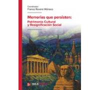 Memorias Que Persisten: Patrimonio Cultural Y Resignificación Soc Ial
