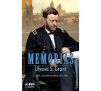 Memorias Ulysses S. Grant: 1ª Parte. La Guerra De Mexico (1846- 1848)