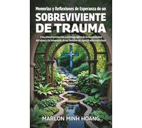 Memorias y Reflexiones de Esperanza de un Sobreviviente de Trauma: Una reinterpretación autobiográfica de la humanidad del alma y la búsqueda de un hombre de significado espiritual