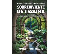 Memorias y Reflexiones de Esperanza de un Sobreviviente de Trauma: Una reinterpretación autobiográfica de la humanidad del alma y la búsqueda de un hombre de significado espiritual