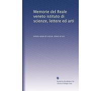 Memorie del Reale veneto istituto di scienze, lettere ed arti: Volume 1