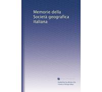 Memorie della Società geografica italiana: Volume 4