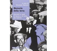 Memorie della terra. Racconti e canti di lavoro e di lotta del Salento. Con CD Audio (Interferenze)