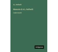 Memorie di A.L. Raffaelli: I miei ricordi