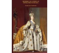 Memorie di Caterina II imperatrice di Russia scritte da sé medesima