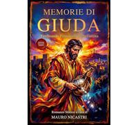 Memorie di Giuda: Sangue, tradimenti e ribellione nella Giudea di Pilato - edizione inedita in Italiano moderno