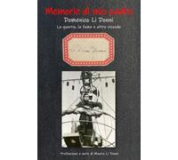 Memorie di mio padre Domenico Li Donni: La guerra, la fame e altre vicende
