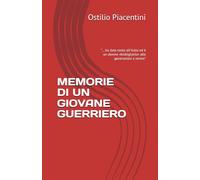 MEMORIE DI UN GIOVANE GUERRIERO: ”... ha dato tanto all'Italia ed è un dovere «bisbigliarlo» alle generazioni a venire"