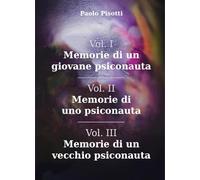 Memorie di un giovane psiconauta-Memorie di uno psiconauta-Memorie di un vecchio psiconauta (Vol. 1-3)