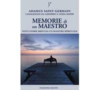 Memorie di un maestro. Venti storie brevi da un maestro spirituale (Biblioteca celeste)