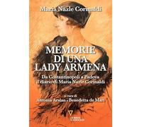 Memorie di una lady armena. Da Costantinopoli a Padova, il diario di Maria Nazle Corinaldi (Frammenti di un discorso mediorientale)