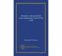 Memorie e documenti di storia italiana dei secoli XVIII e XIX
