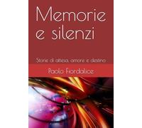 Memorie e silenzi: Storie di attesa, amore e destino