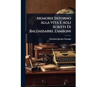 Memorie Intorno Alla Vita E Agli Scritti Di Baldassarre Zamboni