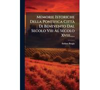 Memorie Istoriche Della Pontifica CittÃ Di Benevento Dal Secolo Viii Al Secolo Xviii......