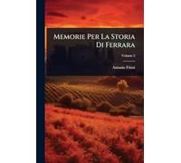 Memorie Per La Storia Di Ferrara