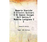 Memorie Storiche D'Illustri Scittori E Di Uomini Insigni Dell'Antica E Moderna Lunigiana Volume 2 1829