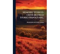 Memorie Storico-critiche Degli Storici Napolitani...