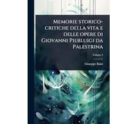 Memorie storico-critiche della vita e delle opere di Giovanni Pierluigi da Palestrina