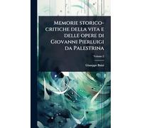 Memorie storico-critiche della vita e delle opere di Giovanni Pierluigi da Palestrina