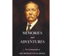 Memories and Adventures: The Autobiography of Arthur Conan Doyle