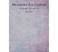 Memories Are Forever: A Guided Journal About Your Pet