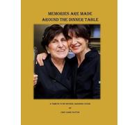 Memories are Made Around the Dinner Table: A Tribute to My Mother, Grandma Cungie