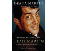 Memories Are Made of This: Dean Martin Through His Daughter's Eyes