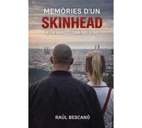 Memòries d’un Skinhead: identitat, violència i supervivència a la Barcelona dels 90: Una història real de tribus urbanes, amistat, violència i identitat a la Barcelona de finals dels 80 i 90
