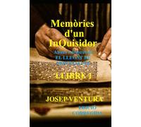 Memòries d'un Inquisidor -LLIBRE 1 (Edició corregida): Abans i després de EL LLEGAT DE MONTSALVAT (Saga dels Càtars)