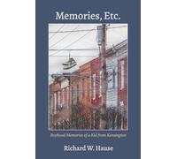Memories, Etc.: Boyhood Memories of a Kid from Kensington