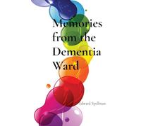 Memories from the Dementia Ward: Large Print Edition