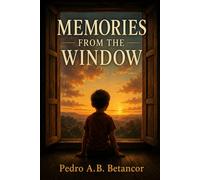 Memories From The Window: Fragments Of memory,silence,and the invisible wounds Of childhood