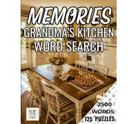 MEMORIES: GRANDMA’S KITCHEN WORD SEARCH.: 125 Large Print Puzzles Filled with Warm Memories, Family Moments, and the Comfort of Grandma’s Kitchen (COZY WORD SEARCH COLLECTION)
