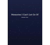 Memories I Can't Let Go Of