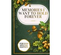 Memories I Want to Hold Forever: A Journal for Every Age and Every Moment That Matters to You