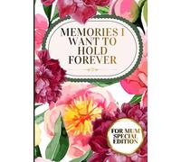 Memories I Want to Hold Forever: A Journal for Every Age and Every Moment That Matters to You