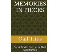 MEMORIES IN PIECES: Short Stories from a Life That Didn’t Break