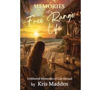 Memories of a Free Range Life: Unfiltered Memories of Life Abroad