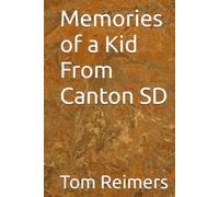 Memories of a Kid From Canton SD