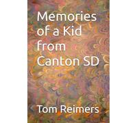 Memories of a Kid from Canton SD